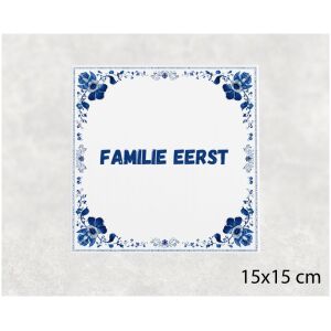 Spreuk tegel 15x15cm Familie eerst
