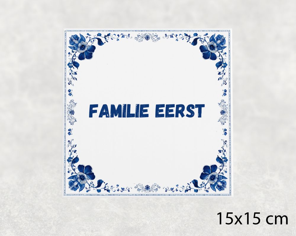 Spreuk Tegel 15X15 Cm Familie Eerst Spreuk tegel 15x15cm Familie eerst