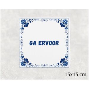 Spreuk tegel 15x15cm Ga ervoor