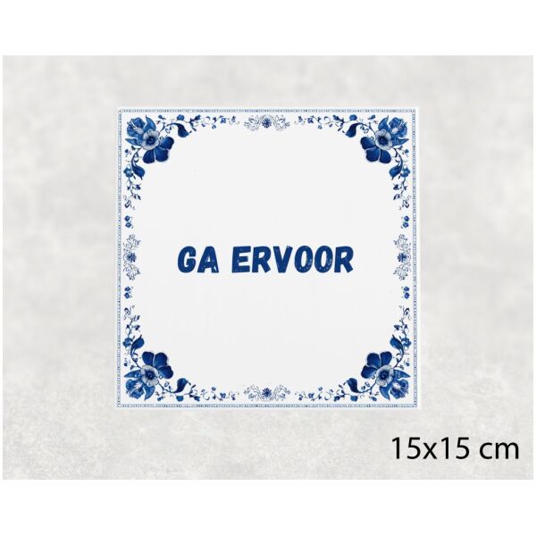 Spreuk Tegel 15X15 Cm Ga Ervoor Spreuk tegel 15x15cm Ga ervoor