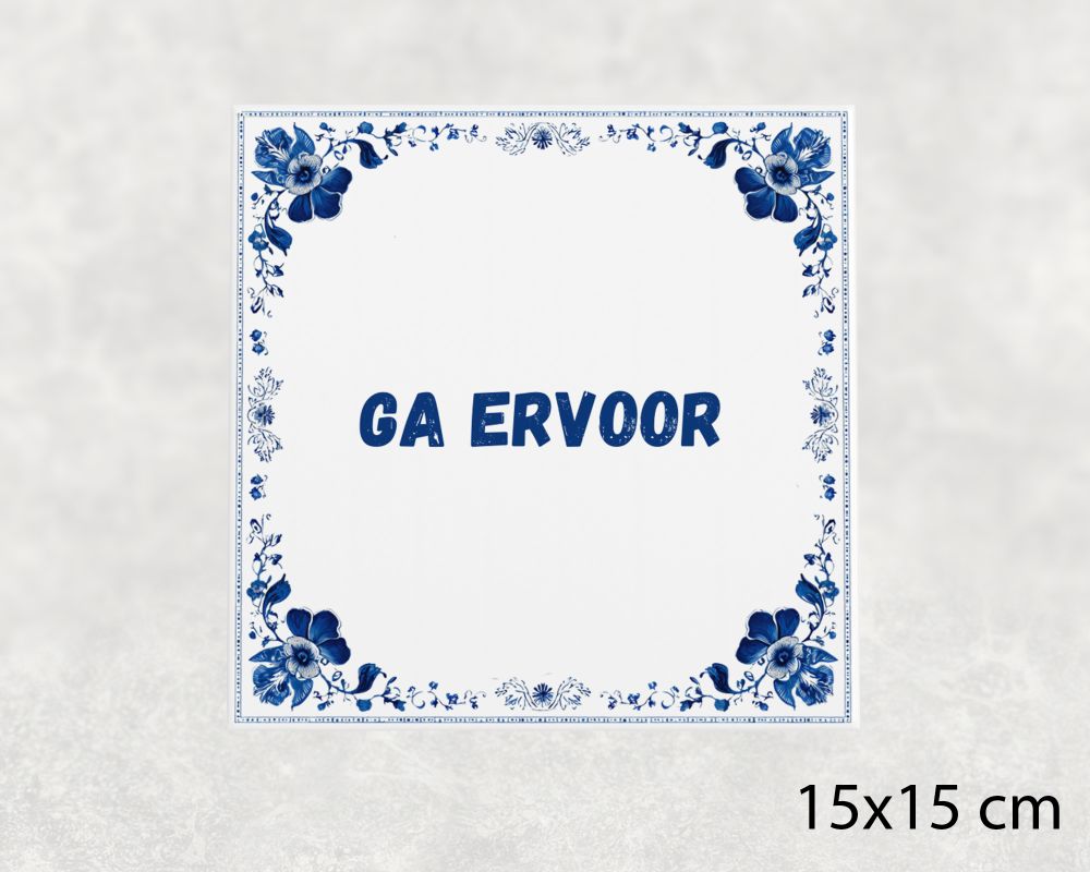 Spreuk Tegel 15X15 Cm Ga Ervoor Spreuk tegel 15x15cm Ga ervoor
