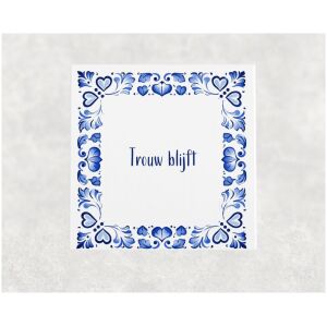 Spreuk tegel 15x15cm Trouw blijft