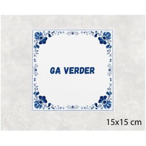 Spreuk tegel 15x15cm Ga verder