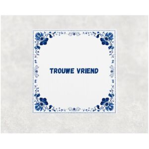 Spreuk tegel 15x15cm Trouwe vriend