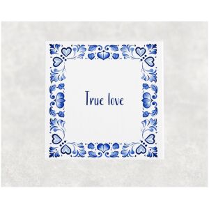 Spreuk tegel 15x15cm True love