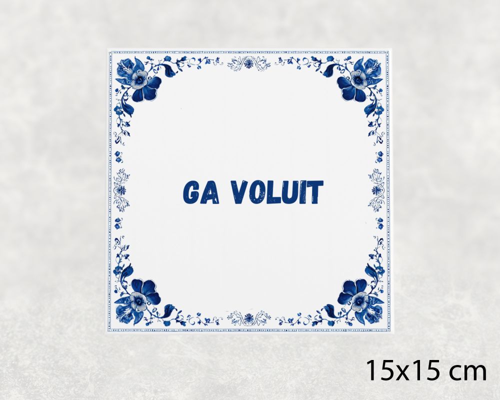 Spreuk Tegel 15X15 Cm Ga Voluit Spreuk tegel 15x15cm Ga voluit