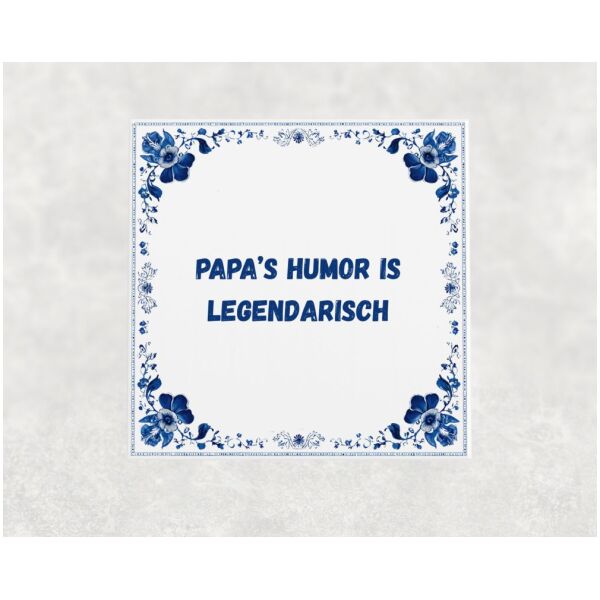 Spreuk Tegel 15X15 Cm Papa’s Humor Is Legendarisch Spreuk tegel 15x15cm Papa’s humor is legendarisch