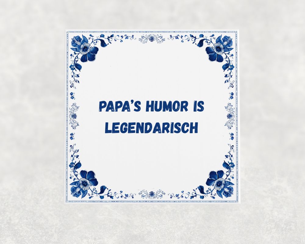 Spreuk Tegel 15X15 Cm Papa’s Humor Is Legendarisch Spreuk tegel 15x15cm Papa’s humor is legendarisch