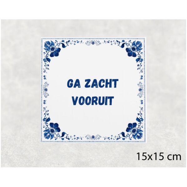 Spreuk Tegel 15X15 Cm Ga Zacht Vooruit Spreuk tegel 15x15cm Ga zacht vooruit