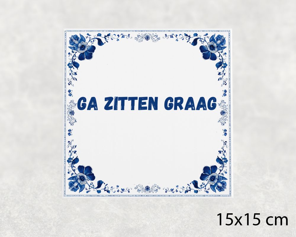 Spreuk Tegel 15X15 Cm Ga Zitten Graag Spreuk tegel 15x15cm Ga zitten graag