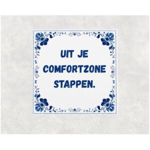 Spreuk tegel 15x15cm Uit je comfortzone stappen