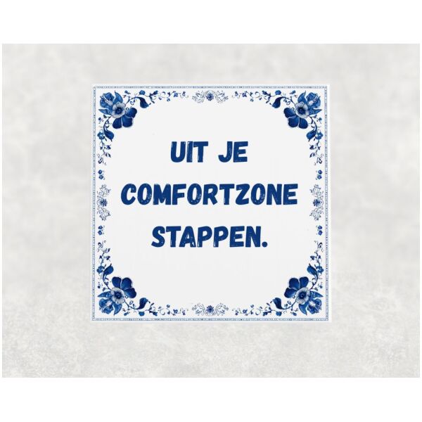 Spreuk tegel 15x15cm Uit je comfortzone stappen