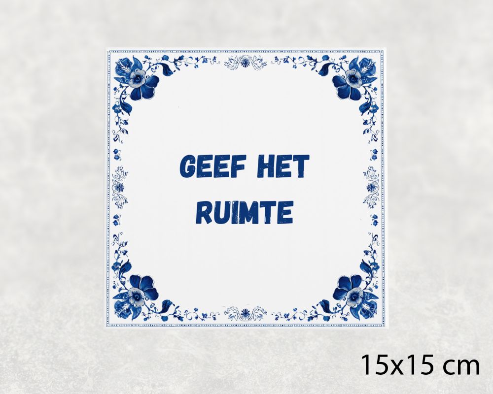 Spreuk Tegel 15X15 Cm Geef Het Ruimte Spreuk tegel 15x15cm Geef het ruimte