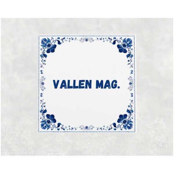 Spreuk Tegel 15X15 Cm Vallen Mag Spreuk tegel 15x15cm Vallen mag