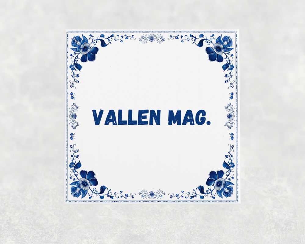 Spreuk Tegel 15X15 Cm Vallen Mag Spreuk tegel 15x15cm Vallen mag