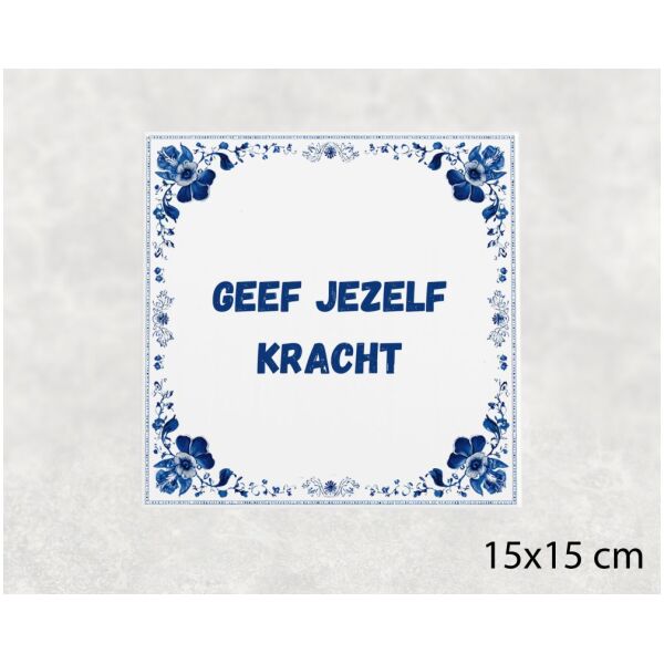 Spreuk Tegel 15X15 Cm Geef Jezelf Kracht Spreuk tegel 15x15cm Geef jezelf kracht