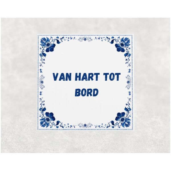 Spreuk tegel 15x15cm Van hart tot bord