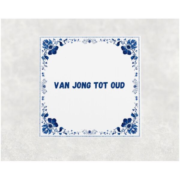 Spreuk Tegel 15X15 Cm Van Jong Tot Oud Spreuk tegel 15x15cm Van jong tot oud