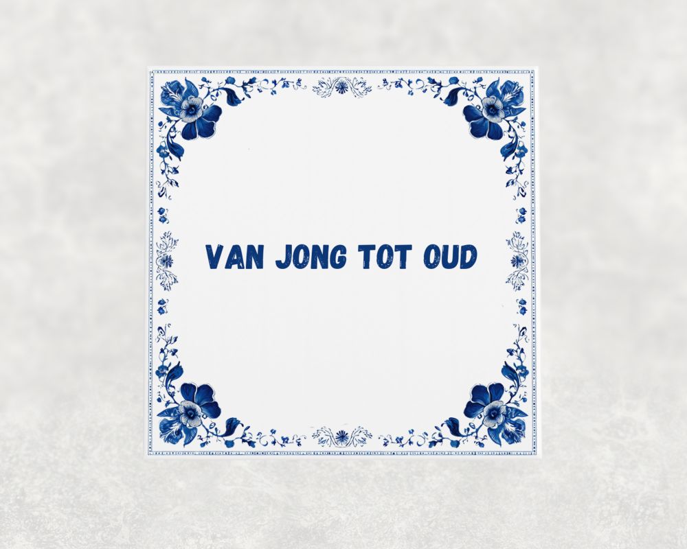 Spreuk Tegel 15X15 Cm Van Jong Tot Oud Spreuk tegel 15x15cm Van jong tot oud