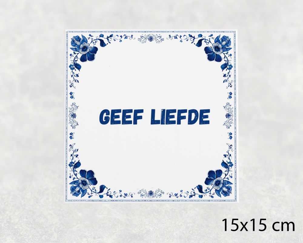 Spreuk Tegel 15X15 Cm Geef Liefde Spreuk tegel 15x15cm Geef liefde