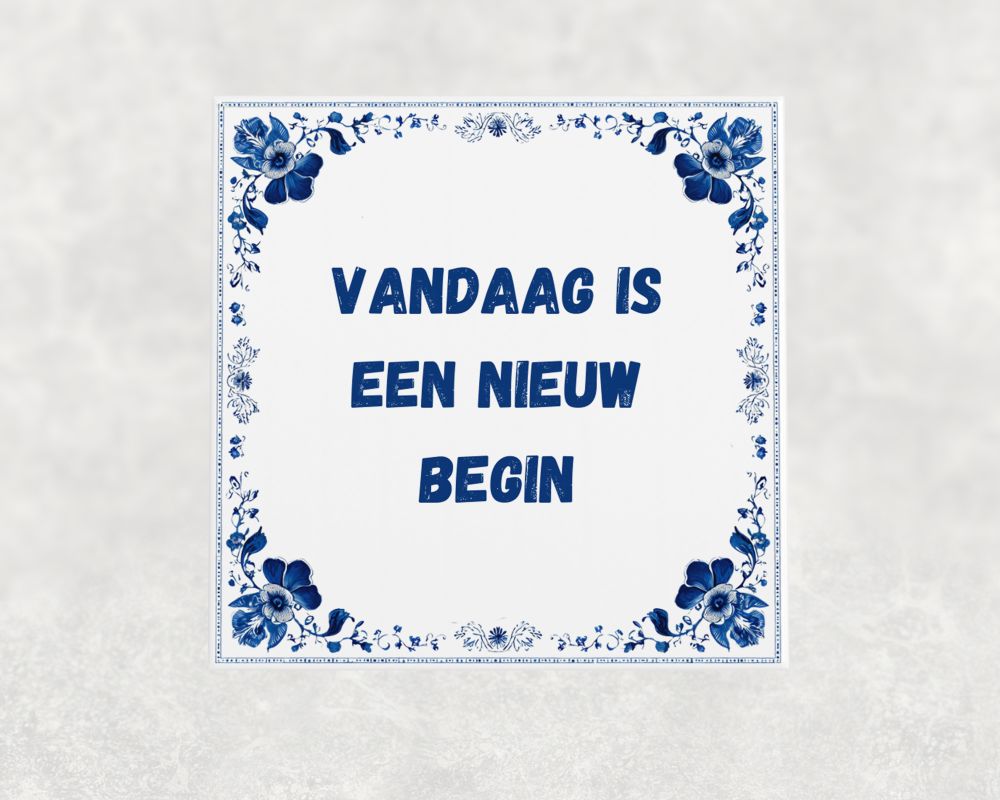 Spreuk Tegel 15X15 Cm Vandaag Is Een Nieuw Begin Spreuk tegel 15x15cm Vandaag is een nieuw begin