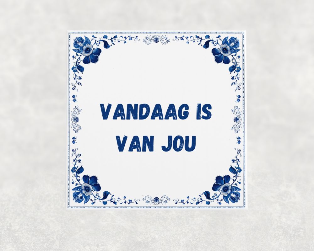 Spreuk Tegel 15X15 Cm Vandaag Is Van Jou Spreuk tegel 15x15cm Vandaag is van jou