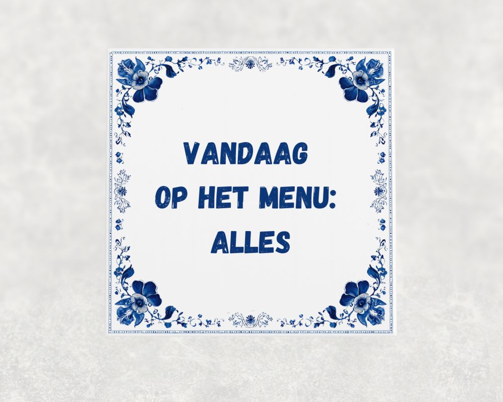 Spreuk Tegel 15X15 Cm Vandaag Op Het Menu_ Alles Spreuk tegel 15x15cm Vandaag op het menu_ alles