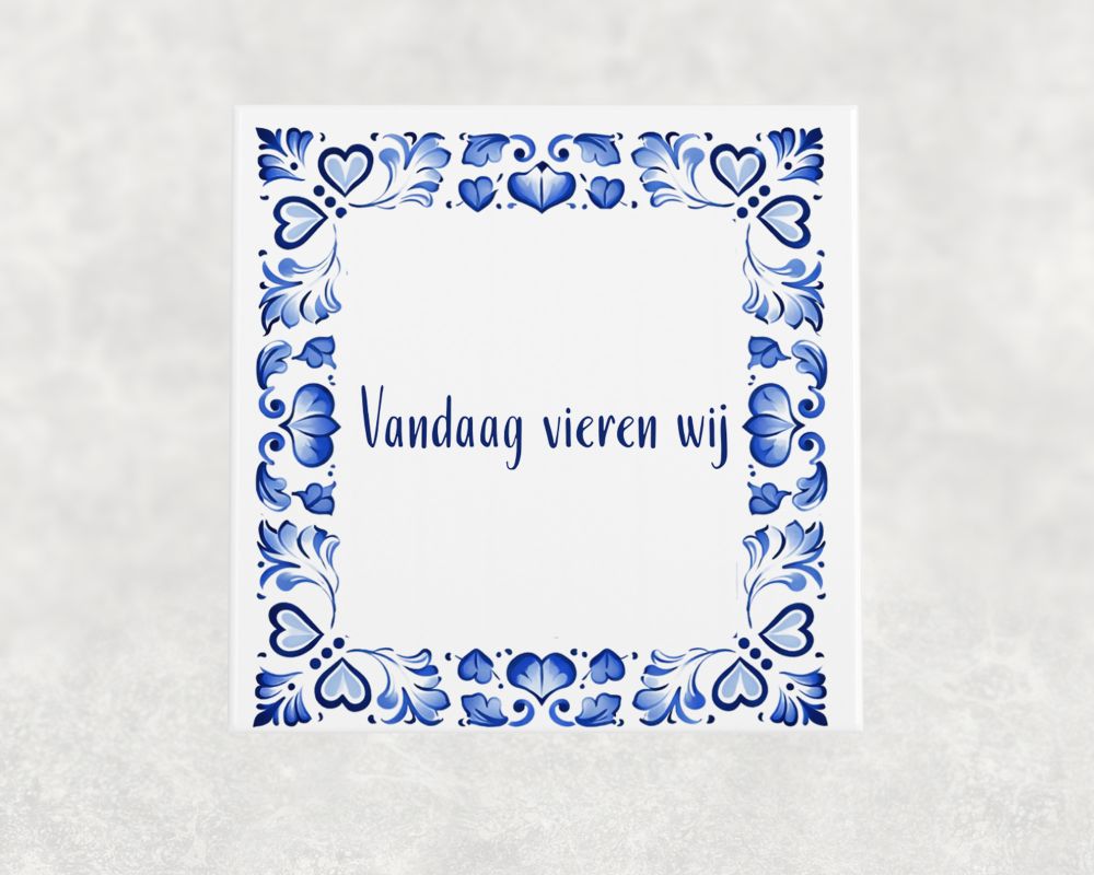Spreuk Tegel 15X15 Cm Vandaag Vieren Wij Spreuk tegel 15x15cm Vandaag vieren wij