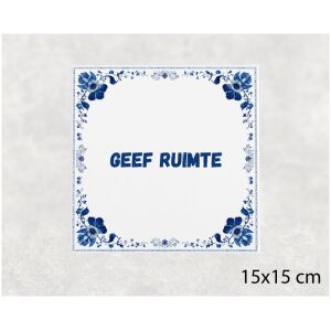 Spreuk tegel 15x15cm Geef ruimte