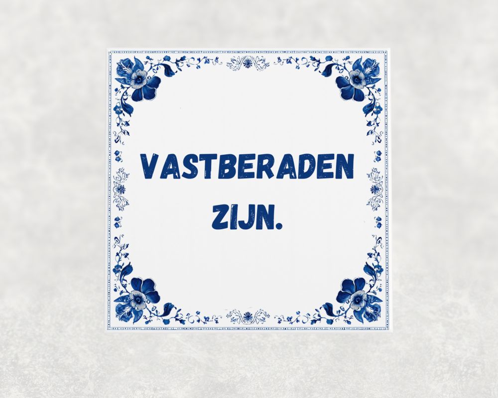 Spreuk Tegel 15X15 Cm Vastberaden Zijn Spreuk tegel 15x15cm Vastberaden zijn