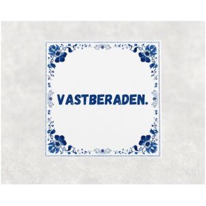 Spreuk tegel 15x15cm Vastberaden