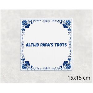 Spreuk tegel 15x15cm Altijd papa’s trots