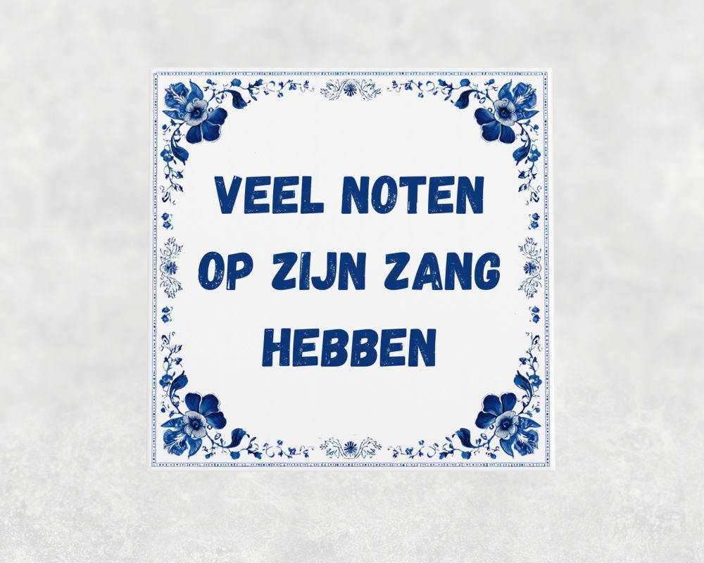 Spreuk Tegel 15X15 Cm Veel Noten Op Zijn Zang Hebben Spreuk tegel 15x15cm Veel noten op zijn zang hebben