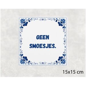 Spreuk tegel 15x15cm Geen smoesjes