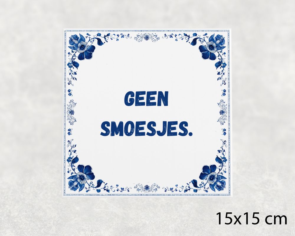 Spreuk Tegel 15X15 Cm Geen Smoesjes Spreuk tegel 15x15cm Geen smoesjes