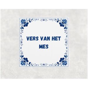 Spreuk tegel 15x15cm Vers van het mes