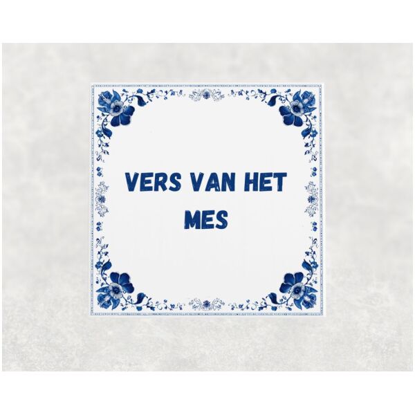 Spreuk tegel 15x15cm Vers van het mes