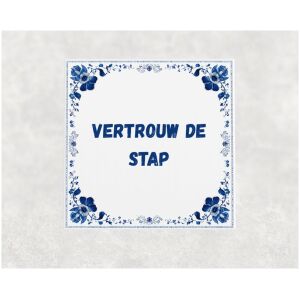 Spreuk tegel 15x15cm Vertrouw de stap