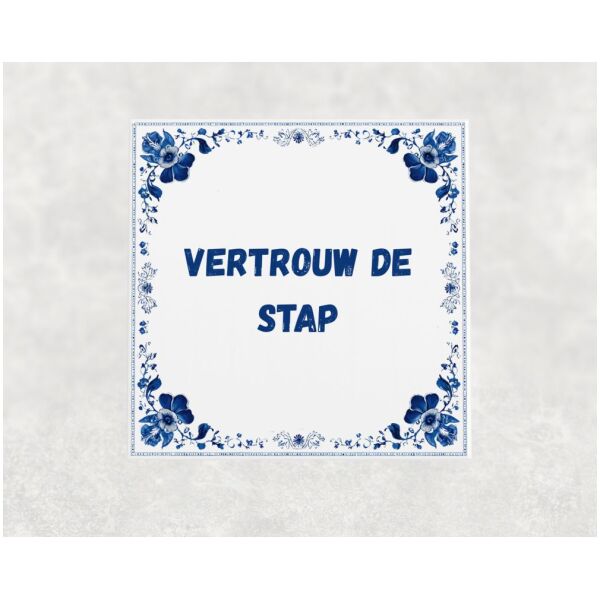 Spreuk tegel 15x15cm Vertrouw de stap