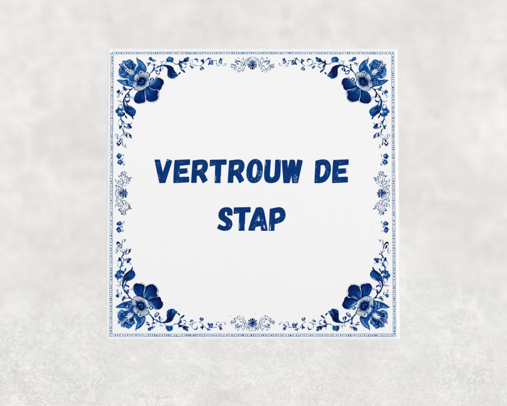 Spreuk Tegel 15X15 Cm Vertrouw De Stap Spreuk tegel 15x15cm Vertrouw de stap