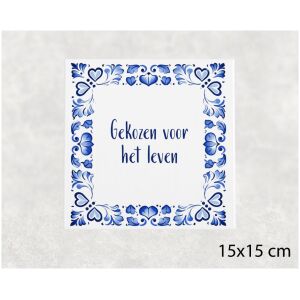 Spreuk tegel 15x15cm Gekozen voor het leven