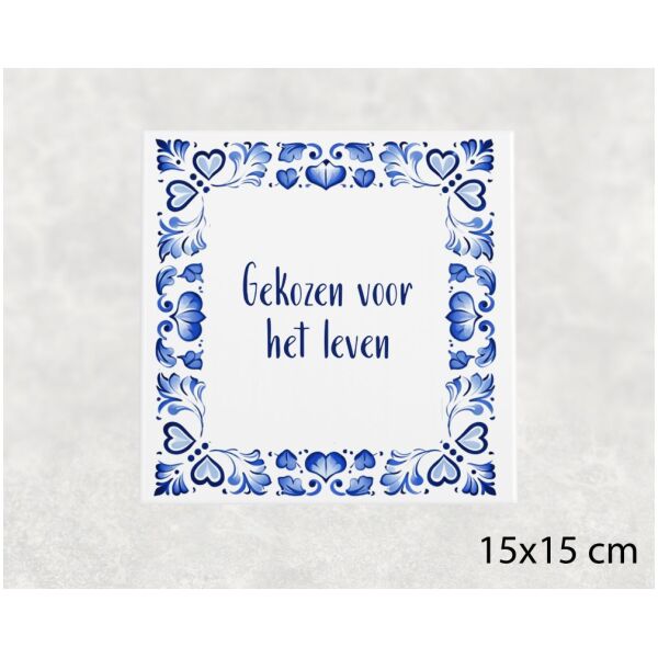 Spreuk tegel 15x15cm Gekozen voor het leven