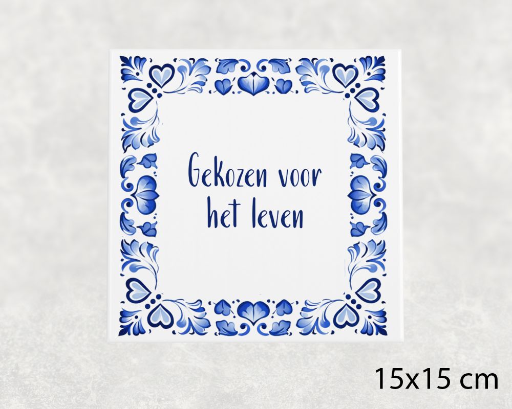 Spreuk Tegel 15X15 Cm Gekozen Voor Het Leven Spreuk tegel 15x15cm Gekozen voor het leven