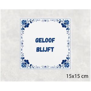 Spreuk tegel 15x15cm Geloof blijft