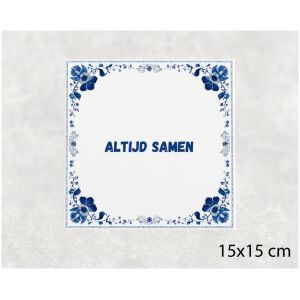 Spreuk tegel 15x15cm Altijd samen