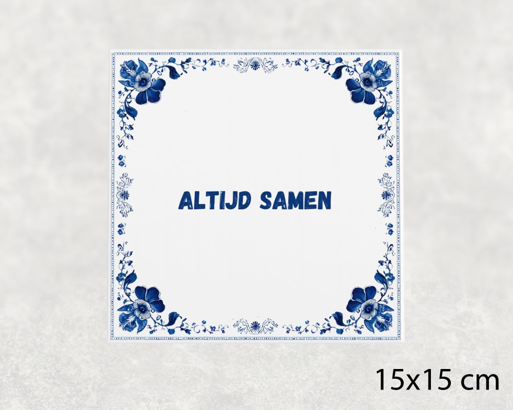 Spreuk Tegel 15X15 Cm Altijd Samen Spreuk tegel 15x15cm Altijd samen