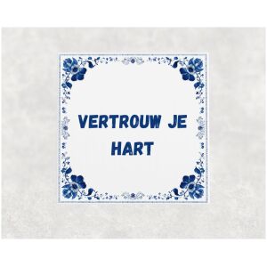 Spreuk tegel 15x15cm Vertrouw je hart