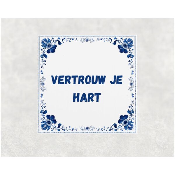 Spreuk tegel 15x15cm Vertrouw je hart