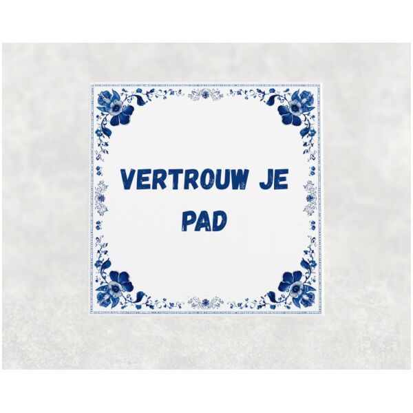 Spreuk tegel 15x15cm Vertrouw je pad