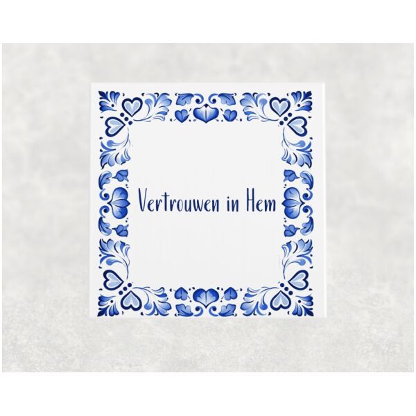 Spreuk tegel 15x15cm Vertrouwen in Hem